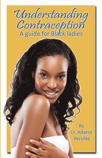 bokomslag Understanding Contraception: A Guide for Black ladies