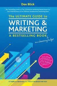 bokomslag The Ultimate Guide to Writing and Marketing a Bestselling Book - on a Shoestring Budget