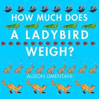 Alison Limentani - How Much Does a Ladybird Weigh?, Häftad
