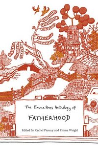 bokomslag The Emma Press Anthology of Fatherhood