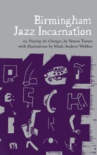 bokomslag Birmingham jazz incarnation - or, playing the changes