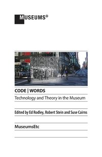 bokomslag CODE WORDS Technology & Theory in the Museum