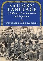 William Clark Russell - Sailors' Language: A Collection of Sea-terms and their Definitions, Häftad. Tillgänglighet: Lägg i varukorg
