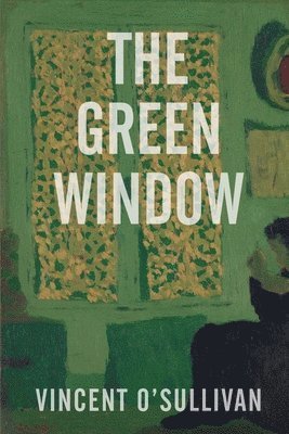 Vincent O'Sullivan - Green Window, Häftad