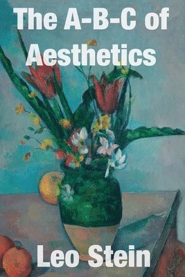 Leo Stein - A-B-C of Aesthetics, Häftad