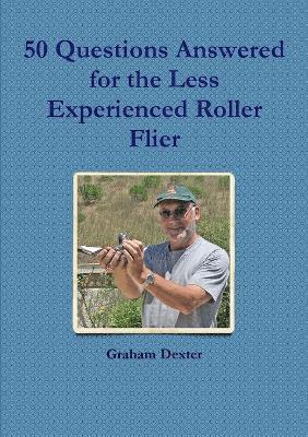 50 Questions Answered for the Less Experienced Roller Flier 1
