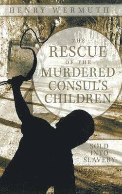 bokomslag The Rescue of the Murdered Consul's Children