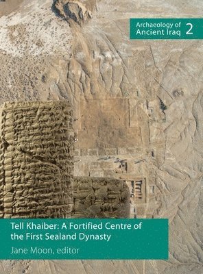 Jane Moon - Tell Khaiber: A Fortified Centre of the First Sealand Dynasty, Inbunden