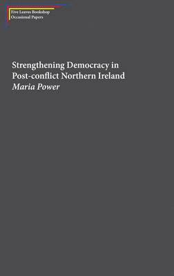 Strengthening Democracy in Post-Conflict Northern Ireland 1