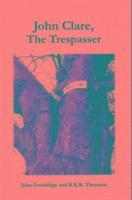 John Goodridge, R. K. R. Thornton - John Clare: The Trespasser, Häftad