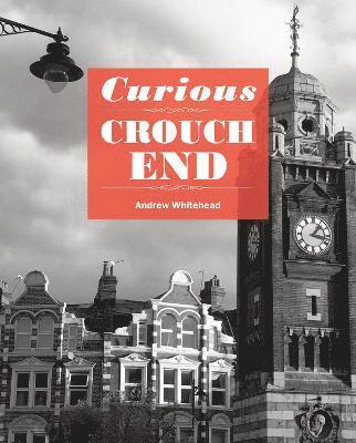 Andrew Whitehead - Curious Crouch End, Häftad