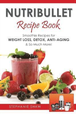 Stephanie Shaw - Nutribullet Recipe Book, Häftad
