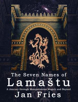Jan Fries - Seven Names of Lamastu, Häftad
