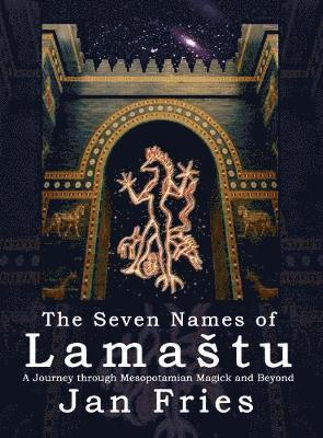 Jan Fries - Seven Names of Lamastu, Inbunden