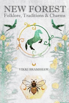Vikki Bramshaw - New Forest Folklore, Traditions & Charms, Häftad