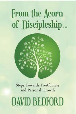 David Bedford - From the Acorn of Discipleship, Inbunden
