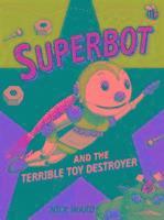 Nick Ward - Ward, N: Superbot and the Terrible Toy Destroyer, Häftad