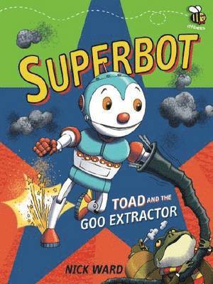 Nick Ward - Ward, N: Superbot: Toad and the Goo Extractor, Häftad