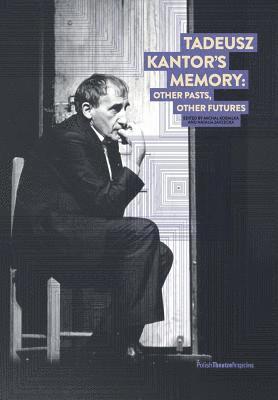Michal Kobialka, Natalia Zarzecka - Tadeusz Kantor's Memory, Häftad