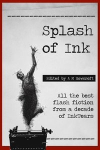 bokomslag Splash of Ink: Prize-winning Flash Fiction from InkTears