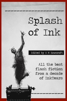 Splash of Ink: Prize-winning Flash Fiction from InkTears 1