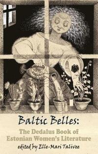 bokomslag Baltic Belles: The Dedalus Book of Estonian Women's Literature