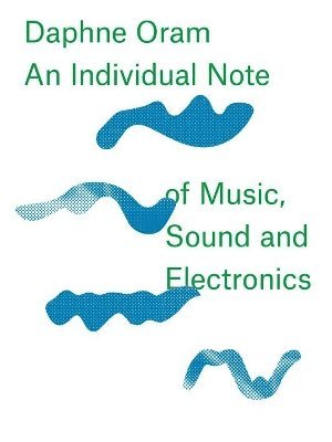 bokomslag Daphne Oram - an Individual Note of Music, Sound and Electronics