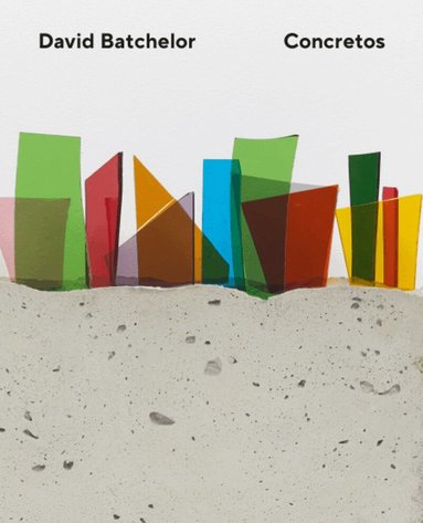 David Batchelor, Eleanor Nairne, Adrian Forty - David Batchelor – Concretos, Häftad