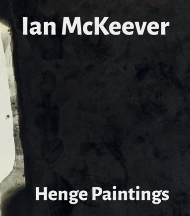 Ian McKeever, Paul Moorhouse, Jon Wood - Ian McKeever – Henge Paintings, Häftad
