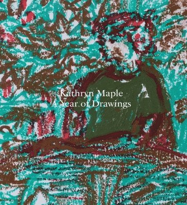 bokomslag Kathryn Maple - A Year of Drawings