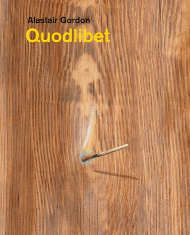 Alastair Gordon, Julia Lucero, Jorella Andrews - Alastair Gordon – Quodlibet, Inbunden