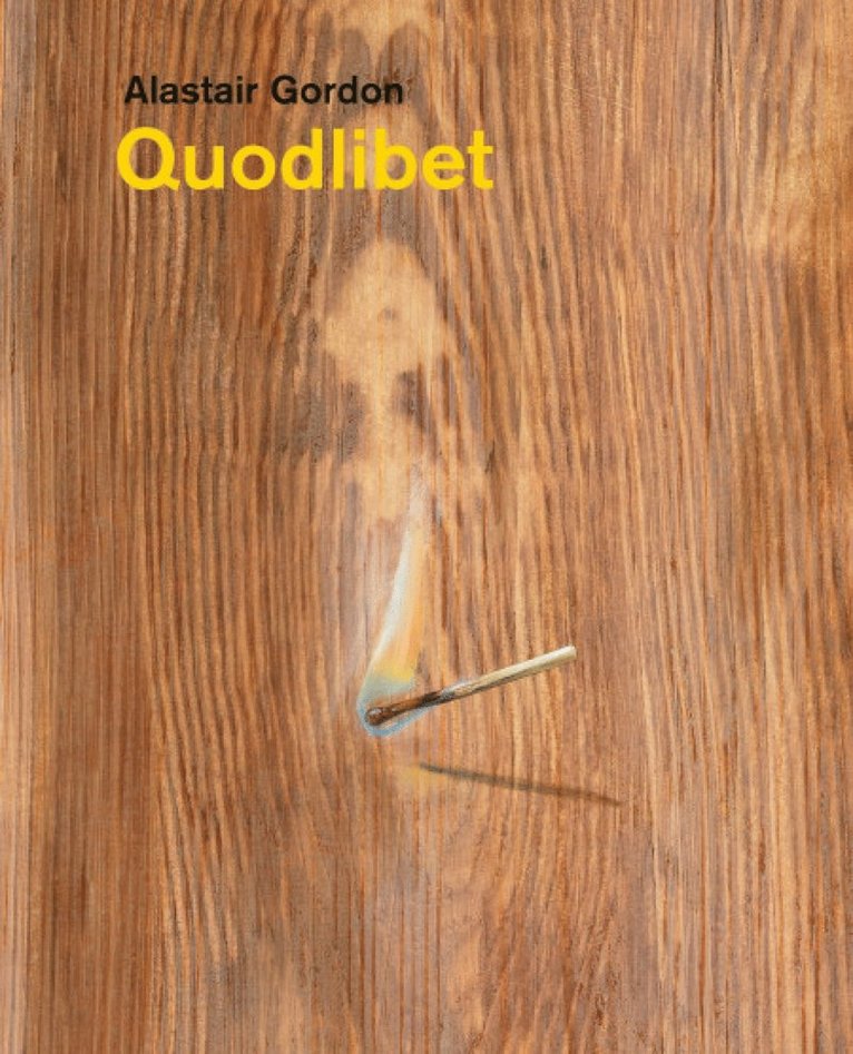 Alastair Gordon, Julia Lucero, Jorella Andrews - Alastair Gordon – Quodlibet, Inbunden