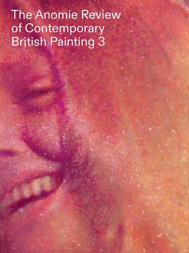 Anneka French - Anomie Review of Contemporary British Painting 3, Häftad