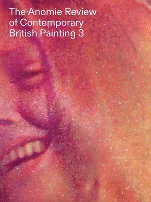 bokomslag The Anomie Review of Contemporary British Painting 3