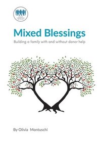 bokomslag Mixed Blessings: Building a Family with and Without Donor Help