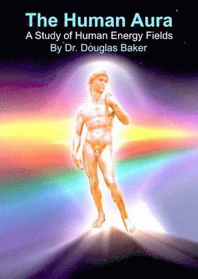 Douglas Baker - Human Aura: A Study of Human Fields, Häftad