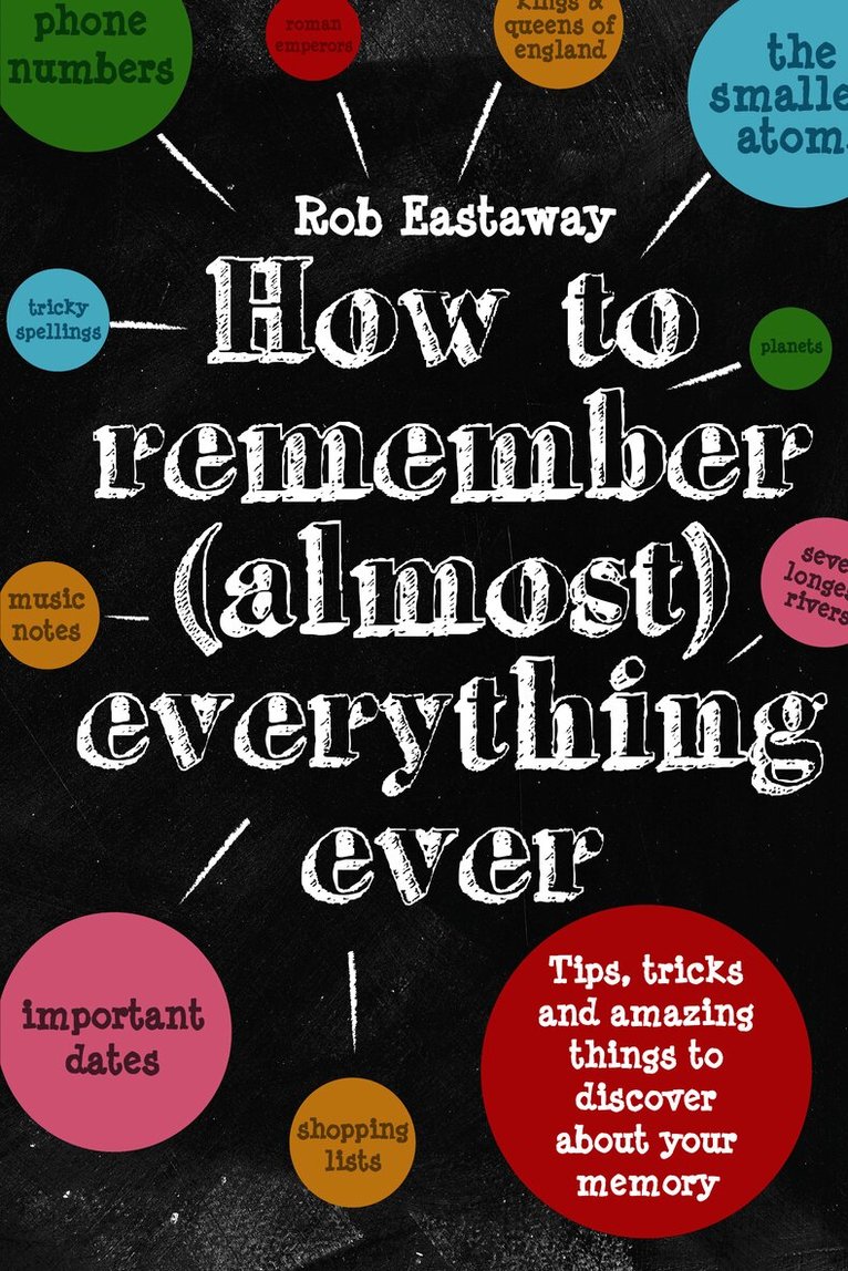 How to Remember (Almost) Everything, Ever!