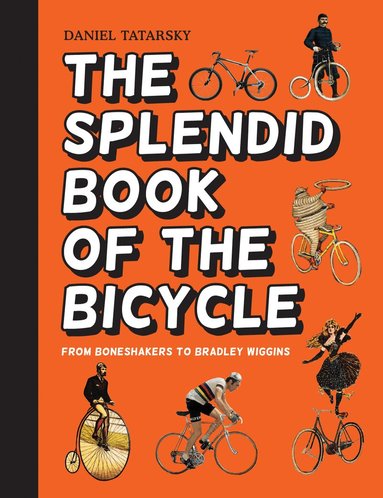 Daniel Tatarsky - Splendid Book of the Bicycle, Inbunden