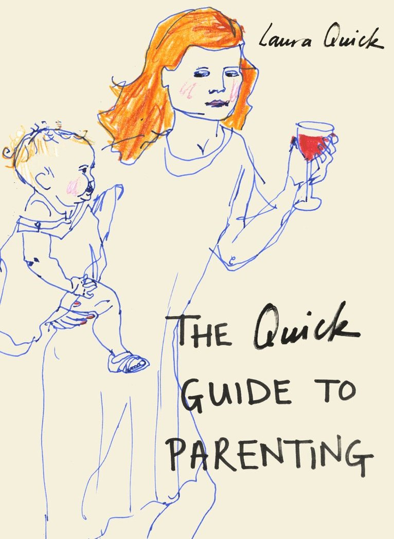 Laura Quick - Quick Guide to Parenting, Inbunden