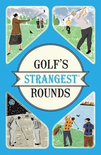 bokomslag Golf's Strangest Rounds