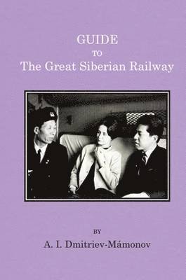 A.I Dmitriev-Mamonov - Guide to the Great Siberian Railway, Häftad
