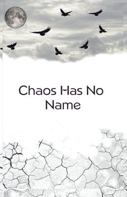 Chaos Has No Name 1