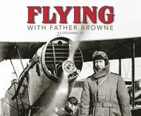 bokomslag Flying with Father Browne