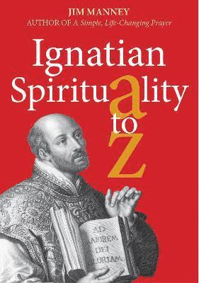 Jim Manney - Ignatian Spirituality A-Z, Häftad