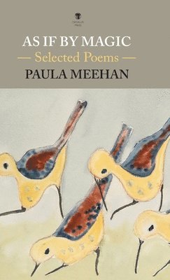 Paula Meehan - As If By Magic, Inbunden