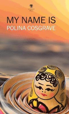 Polina Cosgrave - My Name Is, Inbunden