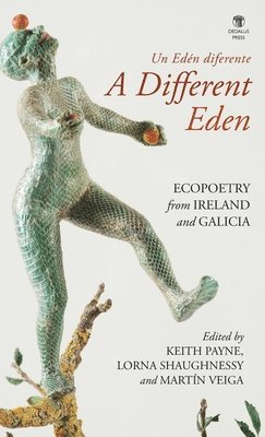 bokomslag A Different Eden / Un Edén diferente: Ecopoetry from Ireland and Galicia