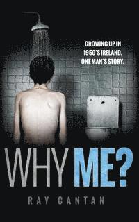 bokomslag Why Me?: Growing up in 1950'S Ireland. One man's story