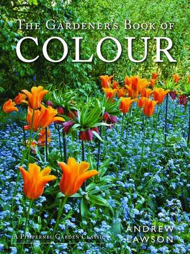 Andrew Lawson - The Gardener's Book of Colour, Inbunden
