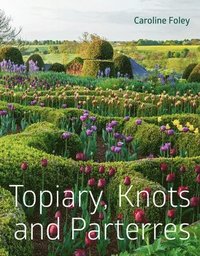 bokomslag Topiary, Knots and Parterres